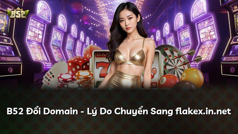 B52 Đổi Domain - Lý Do Chuyển Sang flakex.in.net