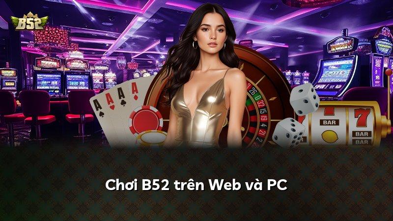Chơi B52 trên Web và PC