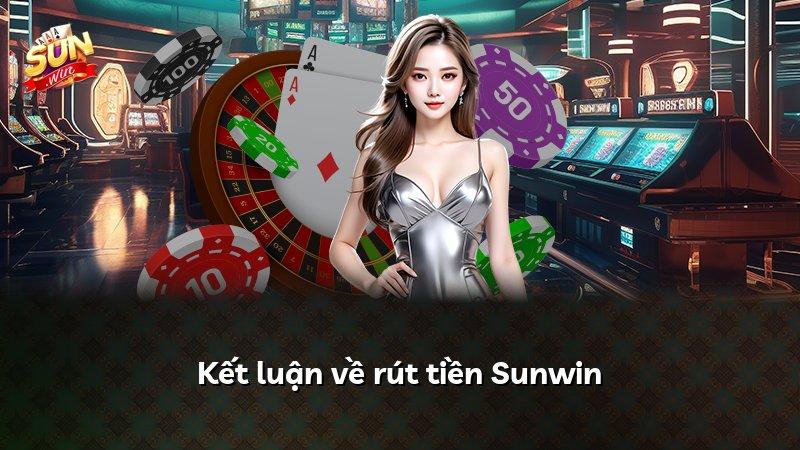 Kết luận về rút tiền Sunwin