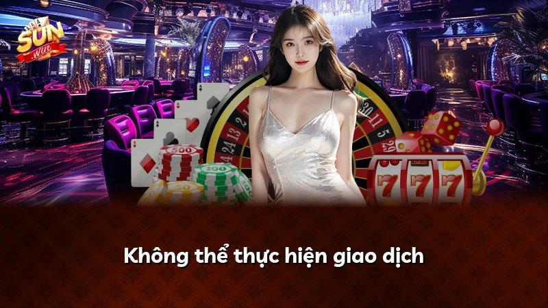 Không thể thực hiện giao dịch