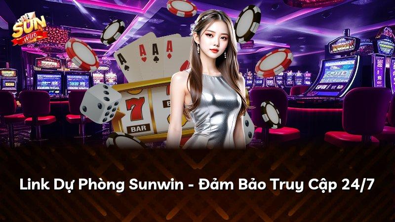 Link Dự Phòng Sunwin - Đảm Bảo Truy Cập 24/7