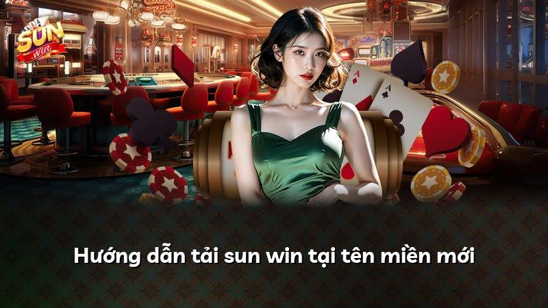 Hướng dẫn tải sun win tại tên miền mới