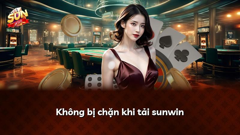Không bị chặn khi tải sunwin