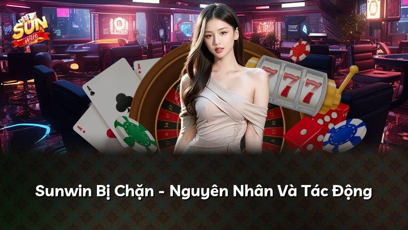 Sunwin Bị Chặn - Nguyên Nhân Và Tác Động