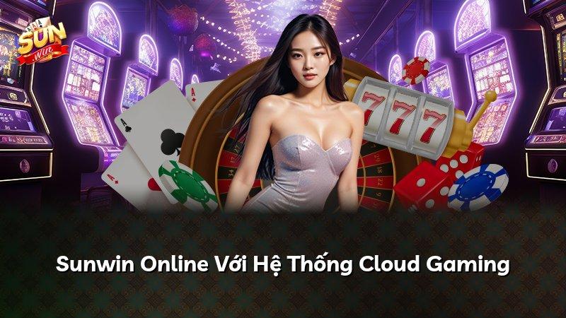 Sunwin Online Với Hệ Thống Cloud Gaming