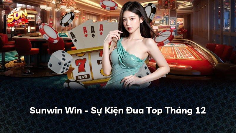 Sunwin Win - Sự Kiện Đua Top Tháng 12
