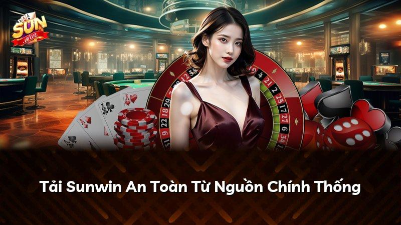 Tải Sunwin An Toàn Từ Nguồn Chính Thống