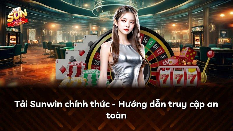 Tải Sunwin chính thức - Hướng dẫn truy cập an toàn